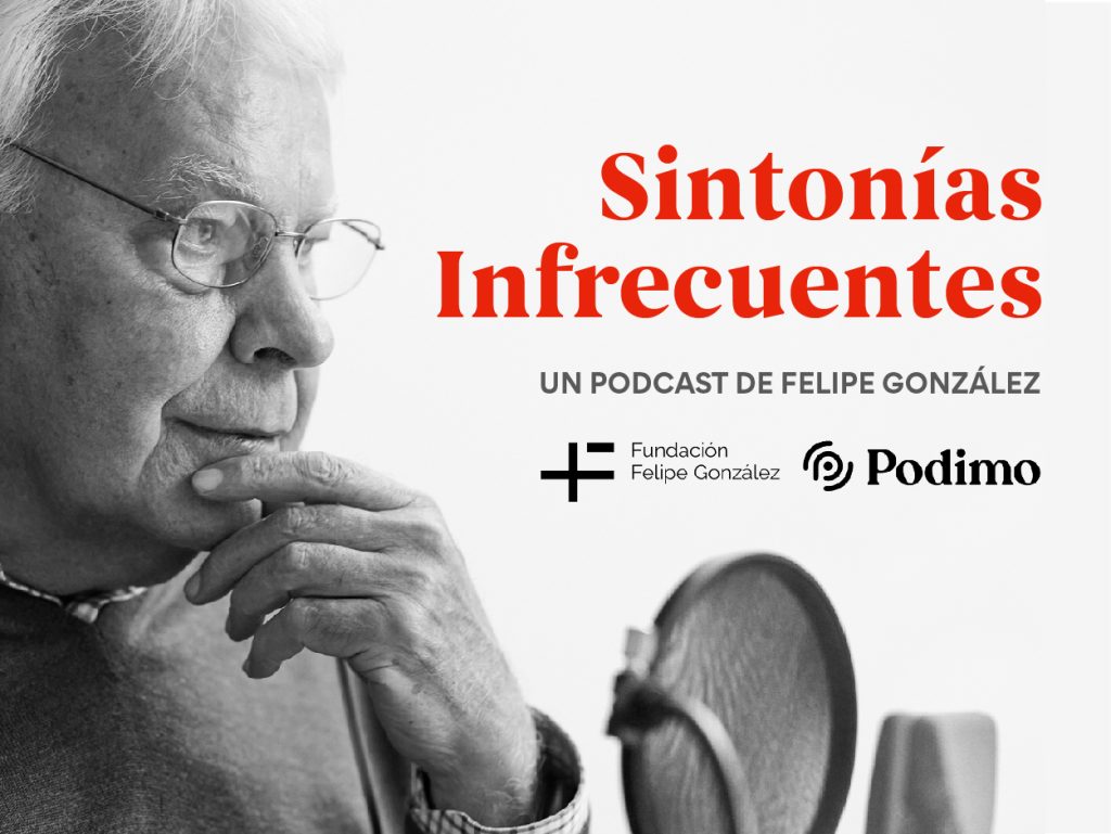 Sintonías infrecuentes:  El podcast de Felipe González