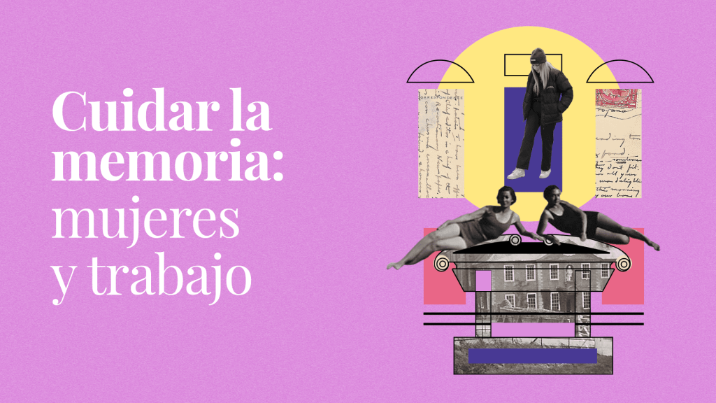 Cuidar la memoria: mujeres y trabajo